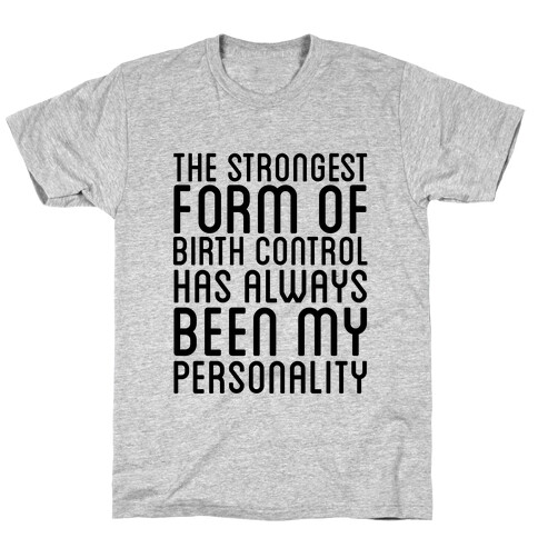 The Strongest Form Of Birthcontrol T-Shirt