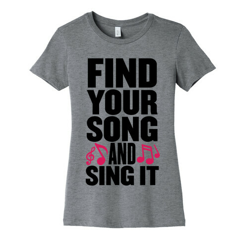 Find Your Song And Sing It Womens T-Shirt