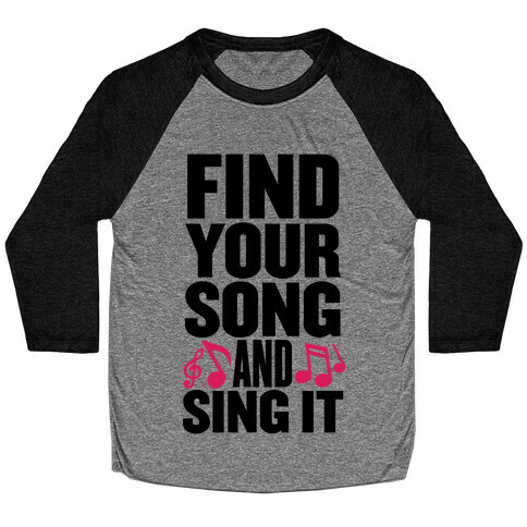 Find Your Song And Sing It Baseball Tee