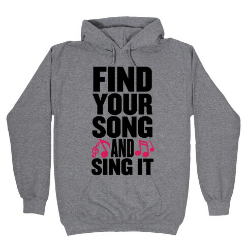 Find Your Song And Sing It Hooded Sweatshirt