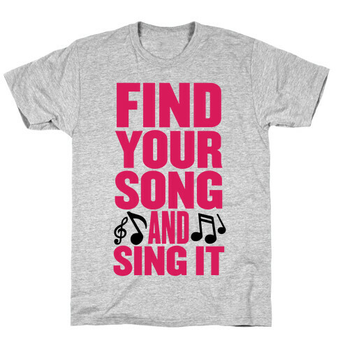 Find Your Song And Sing It T-Shirt