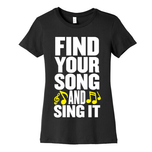 Find Your Song And Sing It Womens T-Shirt