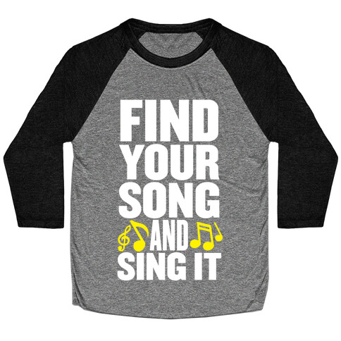 Find Your Song And Sing It Baseball Tee