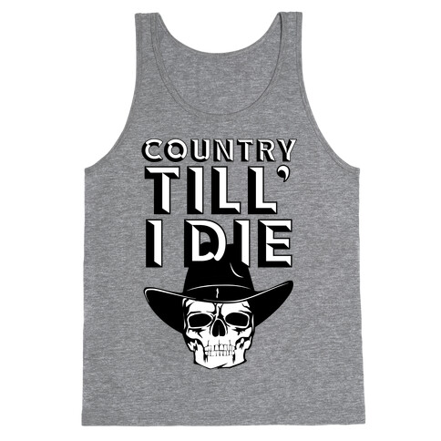 Country Till I Die Tank Top