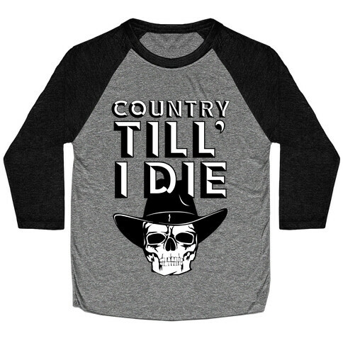 Country Till I Die Baseball Tee