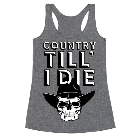 Country Till I Die Racerback Tank Top