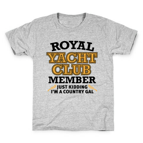 Royal Yacht Club Member (Just Kidding) Kids T-Shirt
