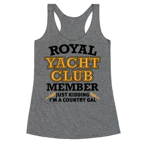 Royal Yacht Club Member (Just Kidding) Racerback Tank Top