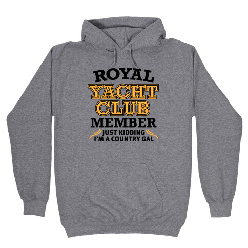 Royal Yacht Club Member (Just Kidding) Hooded Sweatshirt