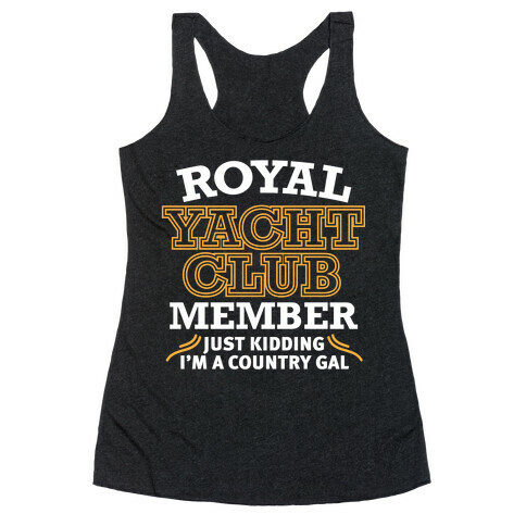 Royal Yacht Club Member (Just Kidding) Racerback Tank Top