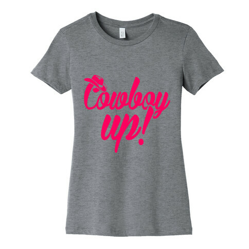 Cowboy Up! Womens T-Shirt