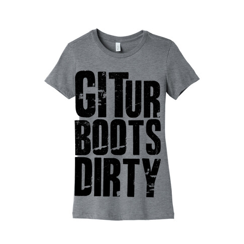 Git Ur Boots Dirty Womens T-Shirt