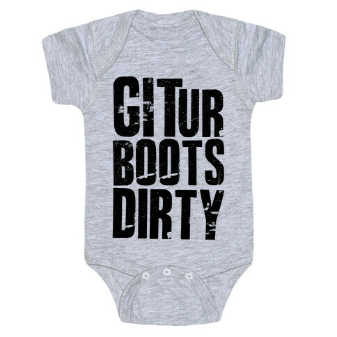 Git Ur Boots Dirty Baby One-Piece