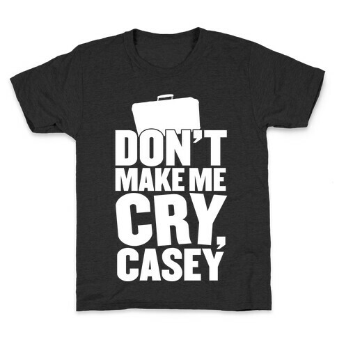 Don't Make Me Cry, Casey Kids T-Shirt