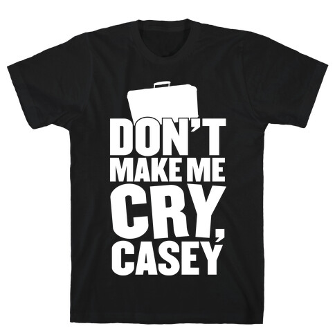 Don't Make Me Cry, Casey T-Shirt