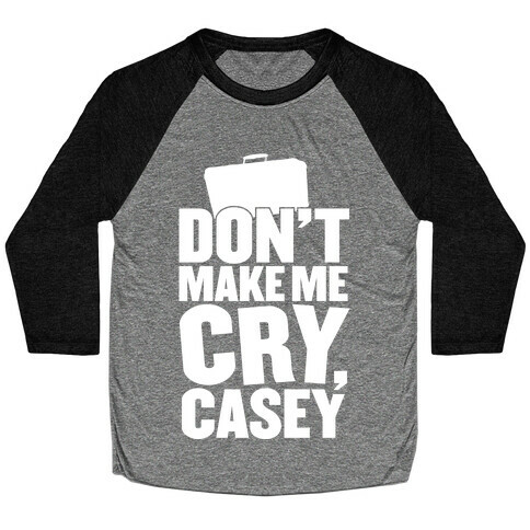 Don't Make Me Cry, Casey Baseball Tee