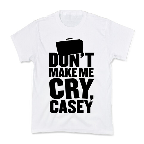 Don't Make Me Cry, Casey Kids T-Shirt