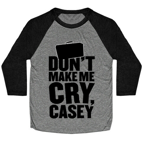 Don't Make Me Cry, Casey Baseball Tee