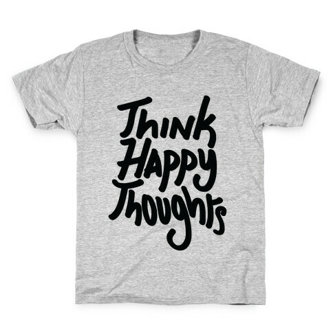 Think Happy Thoughts Kids T-Shirt