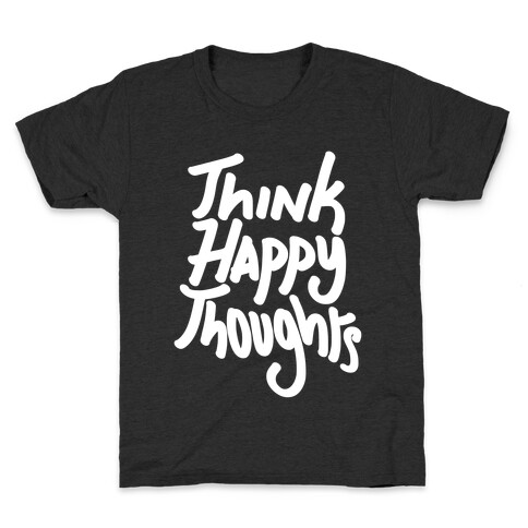 Think Happy Thoughts Kids T-Shirt