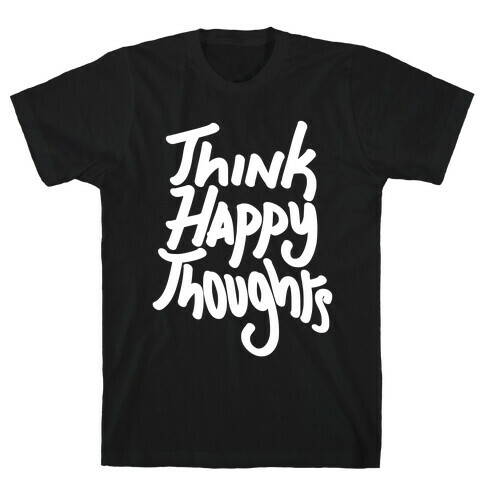 Think Happy Thoughts T-Shirt