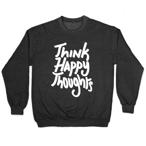 Think Happy Thoughts Pullover