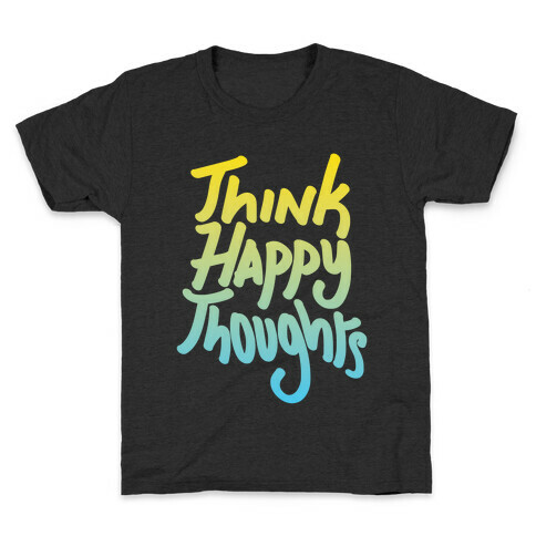 Think Happy Thoughts Kids T-Shirt