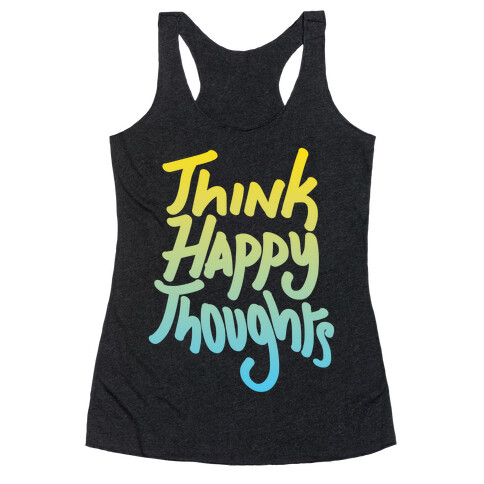 Think Happy Thoughts Racerback Tank Top