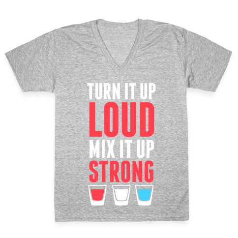 Turn It Up Loud, Mix It Up Strong (Red White & Blue) V-Neck Tee Shirt