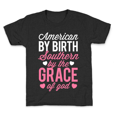 American By Birth, Southern By the Grace of God Kids T-Shirt