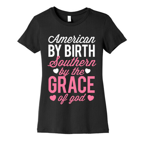 American By Birth, Southern By the Grace of God Womens T-Shirt