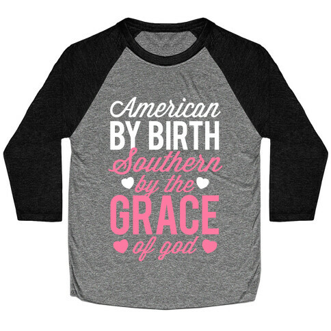American By Birth, Southern By the Grace of God Baseball Tee