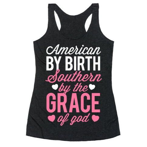 American By Birth, Southern By the Grace of God Racerback Tank Top