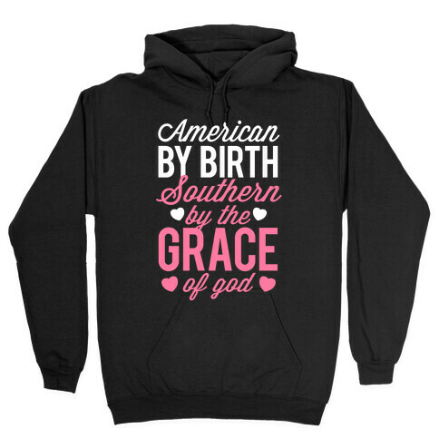 American By Birth, Southern By the Grace of God Hooded Sweatshirt