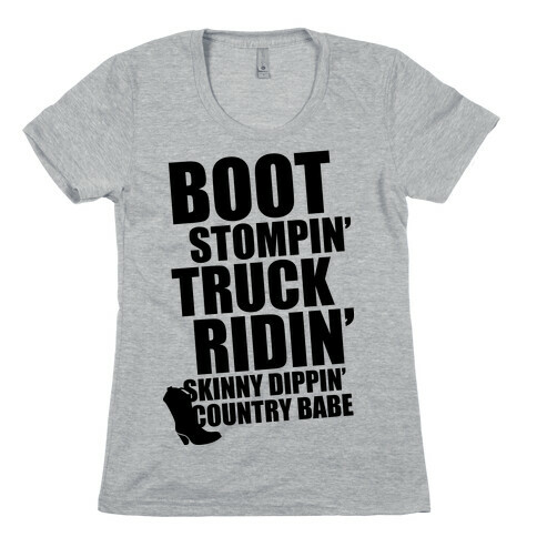 Boot Stompin', Truck Ridin', Skinny Dippin' Country Babe Womens T-Shirt