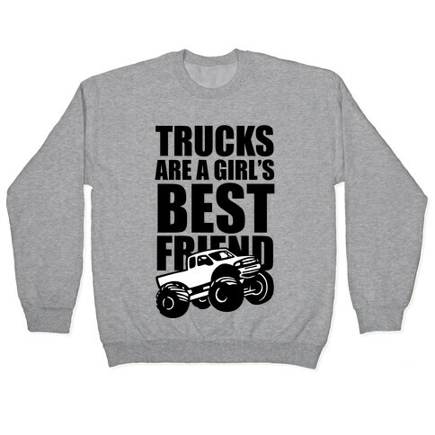 Trucks Are A Girl's Best Friend Pullover