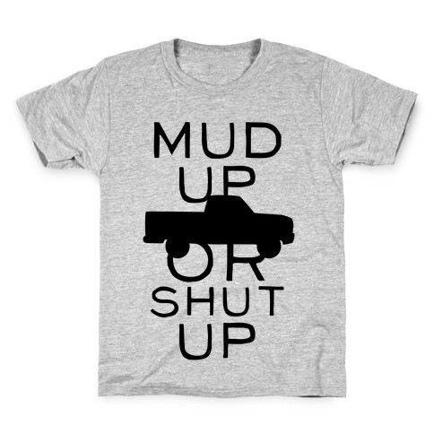 Mud Up or Shut Up Kids T-Shirt