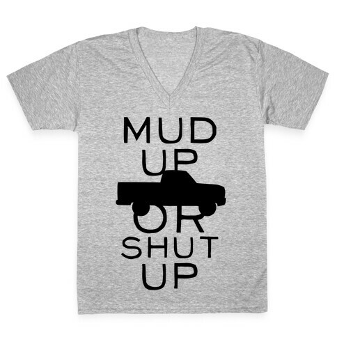 Mud Up or Shut Up V-Neck Tee Shirt