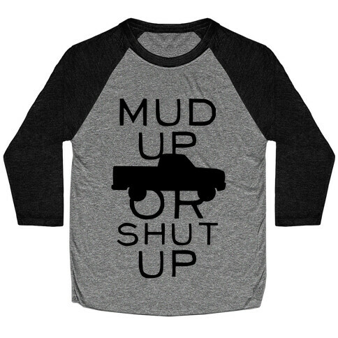 Mud Up or Shut Up Baseball Tee