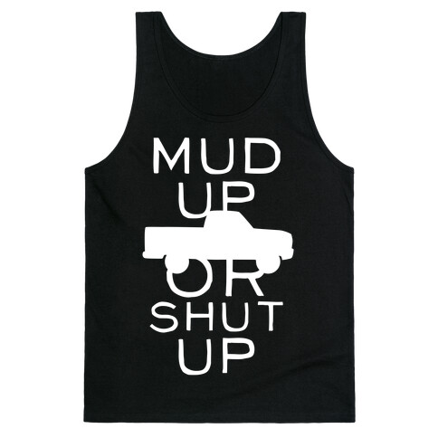 Mud Up Or Shut Up (White Ink) Tank Top