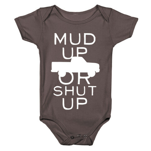 Mud Up Or Shut Up (White Ink) Baby One-Piece