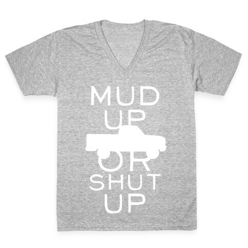 Mud Up Or Shut Up (White Ink) V-Neck Tee Shirt