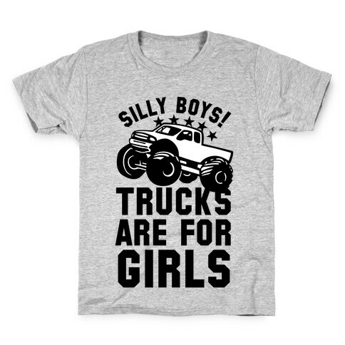 Silly Boys! Trucks Are For Girls Kids T-Shirt