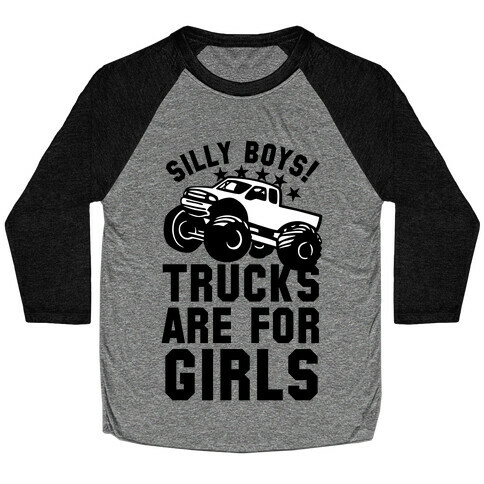 Silly Boys! Trucks Are For Girls Baseball Tee