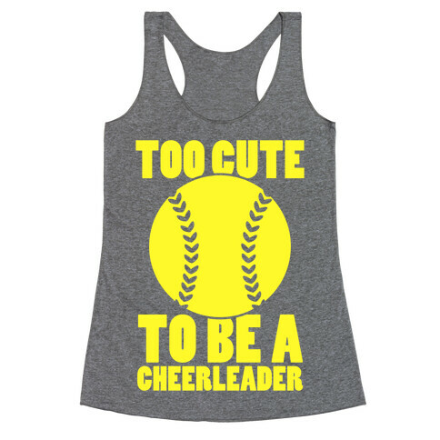 Too Cute To Be a Cheerleader Racerback Tank Top