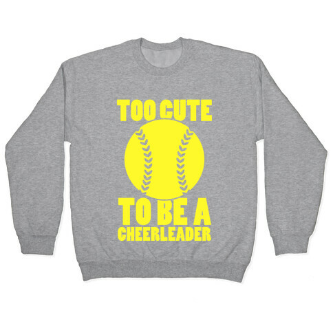 Too Cute To Be a Cheerleader Pullover