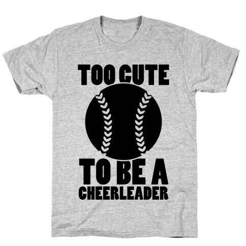 Too Cute To Be a Cheerleader T-Shirt