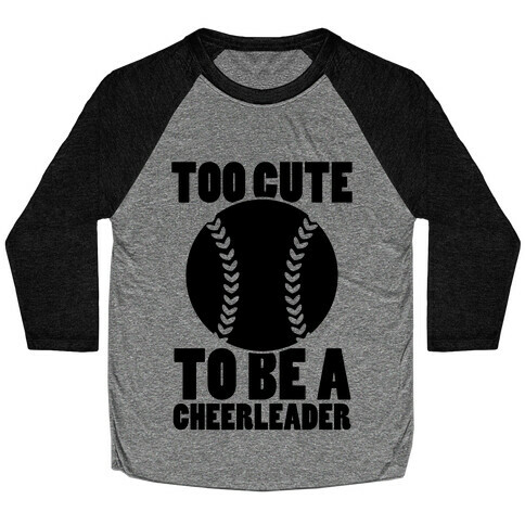 Too Cute To Be a Cheerleader Baseball Tee