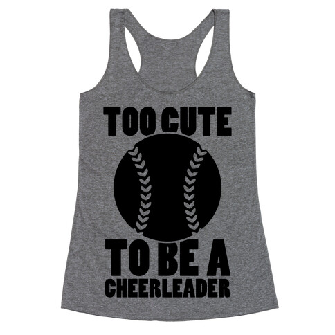 Too Cute To Be a Cheerleader Racerback Tank Top