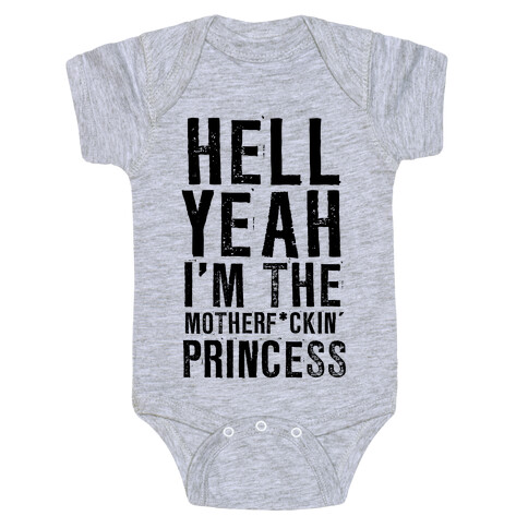 Hell Yeah I'm The Motherf*ckin' Princess Baby One-Piece